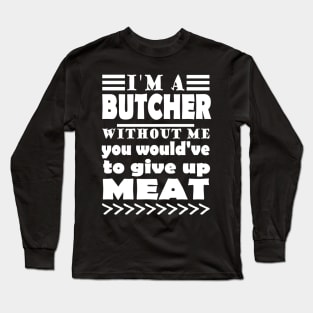 Butcher meat seller steak gift saying Long Sleeve T-Shirt